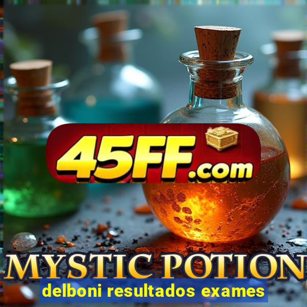 delboni resultados exames